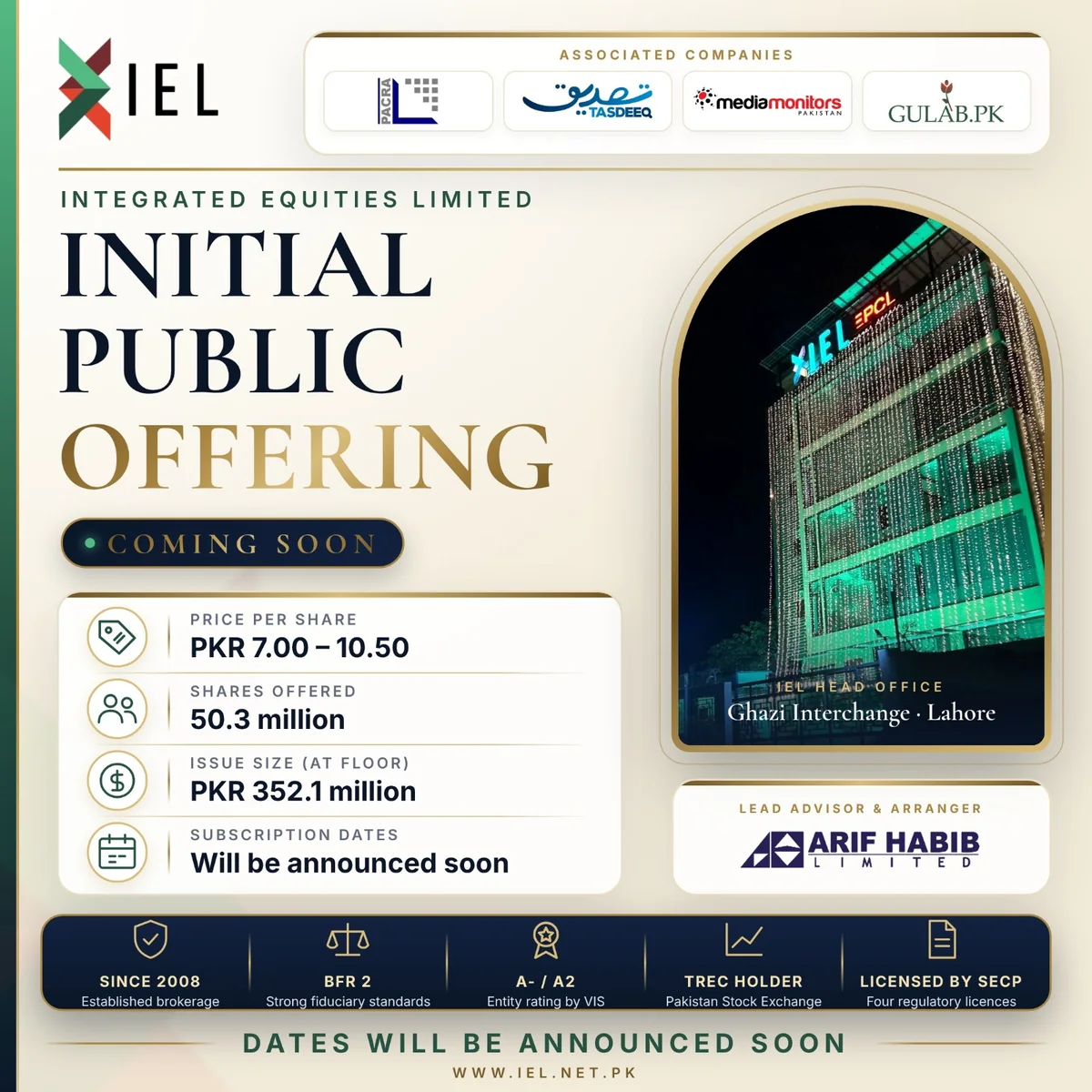 Integrated Equities Limited, Initial Public Offering, coming soon. Price per share PKR 7.00 to 10.50, 50.3 million shares offered, issue size PKR 352.1 million at floor, subscription dates will be announced soon. Lead advisor and arranger: Arif Habib Limited.